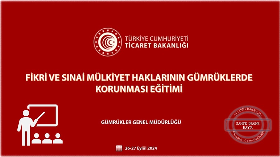 Fikri ve Sınai Mülkiyet Haklarının Gümrüklerde Korunmasına Yönelik Çevrimiçi Eğitim Gerçekleştirildi